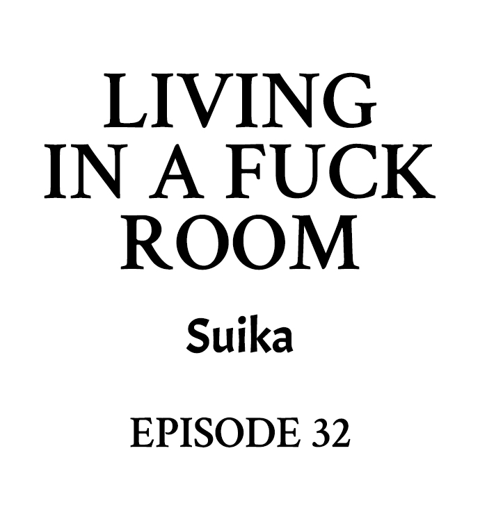 Living in a Fuck Room Chapter 32 - Page 1