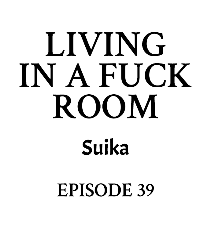 Living in a Fuck Room Chapter 39 - Page 1